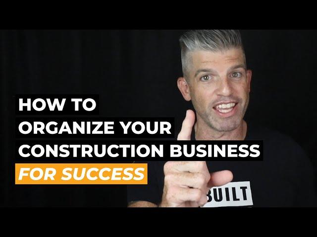 How to Organize Your Construction Business for Success