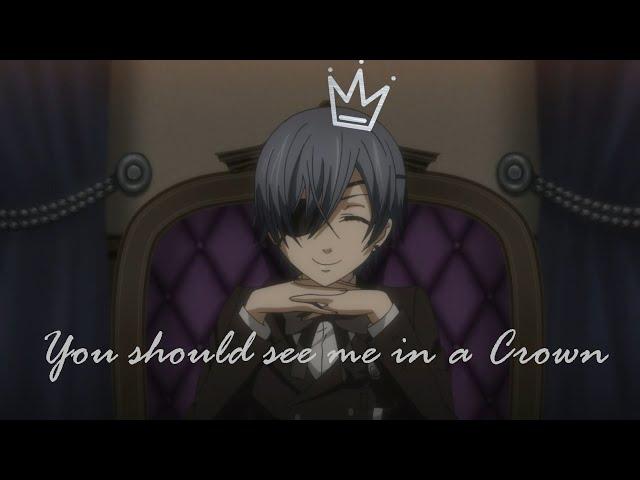 Ciel Phantomhive - You Should See Me In A Crown - Black Butler AMV