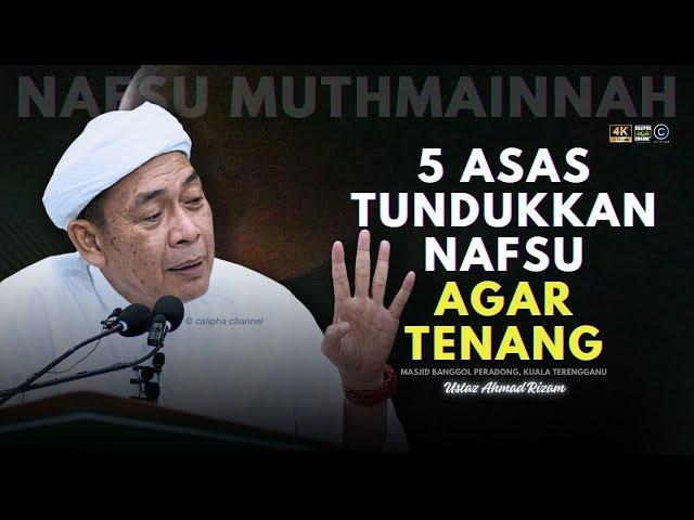 USTAZ AHMAD RIZAM - 5 ASAS TUNDUKKAN NAFSU AGAR JADI TENANG