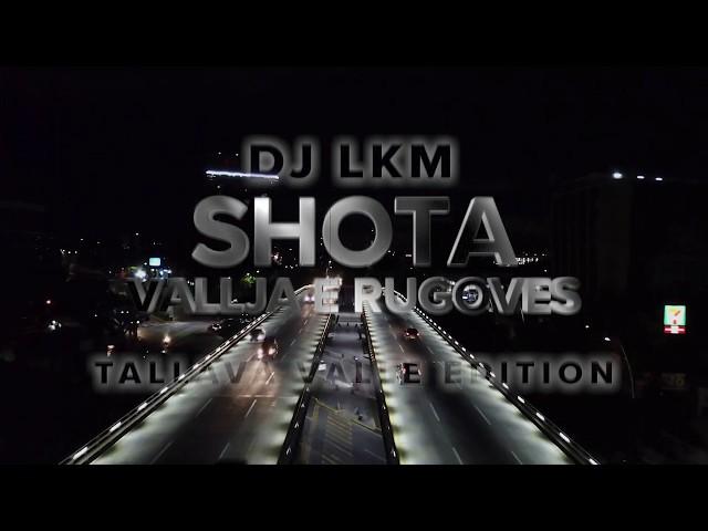 Shota - Vallja e Rugoves by DJ LKM (Tallava Valle Edition)