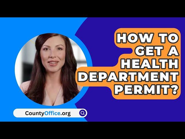 How To Get A Health Department Permit? - CountyOffice.org