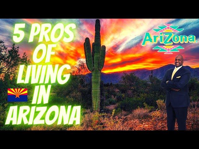 Living In Arizona | 5 PROS