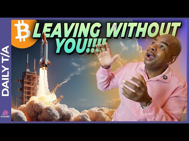 BITCOIN IS LEAVING WITHOUT YOU!!!!