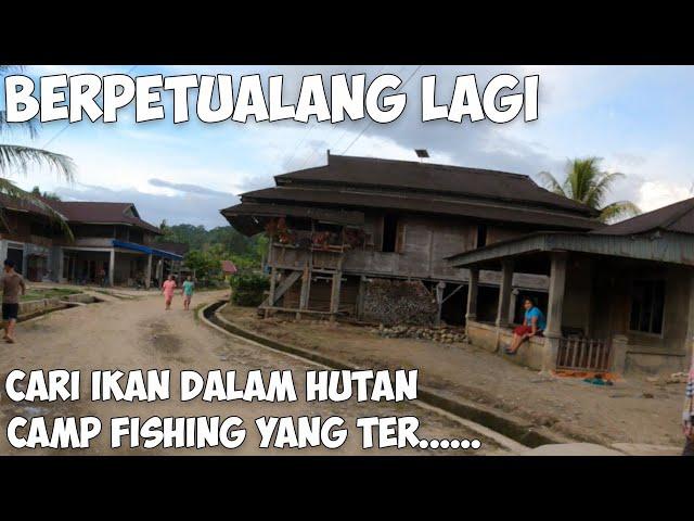 Petualangan Mencari Ikan Masuk Hutan Rimba Sumatera | Fishing Camp Trip | Petualangan Part 22