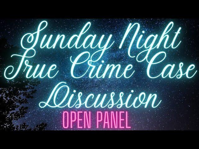 Sunday Night True Crime Case Discussion #truecrime