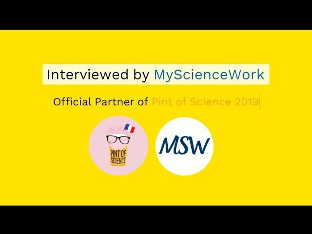 Pint of Science 2019 | Interview by MyScienceWork