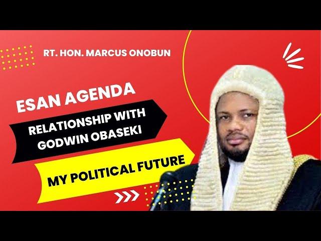 Hon. Marcus Onobun  dissects Esan Agenda, relationship w/ Godwin Obaseki , political future| Opurum