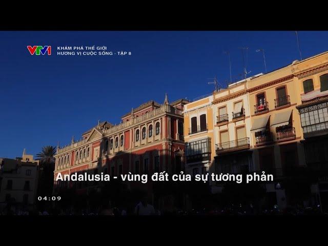 Hương vị cuộc sống 8 - Andalusia, vùng đất của sự tương phản~ Seville ,Córdoba||Khám Phá Thế Giới