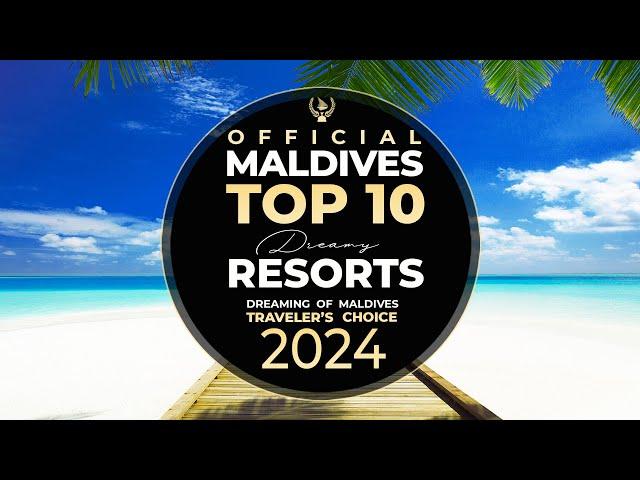 YOUR  TOP 10 Best Maldives Resorts 2024 | OFFICIAL * 13th Ed * Traveler's Choice. Dreamy Resorts