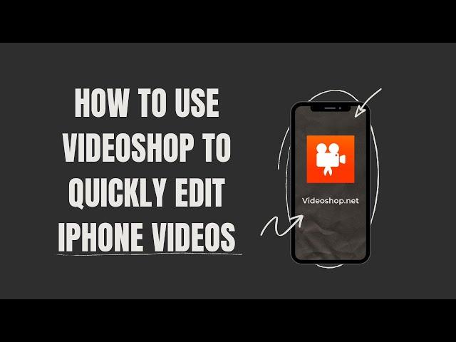 How To Use Videoshop to Quickly Edit iPhone Videos