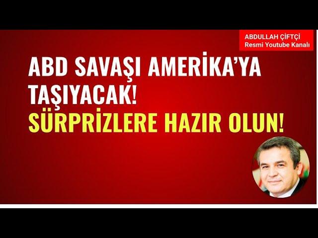 ABD SAVAŞI AMERİKA'YA TAŞIYACAK! SÜRPRİZLERE HAZIR OLUN!   Abdullah Çiftçi