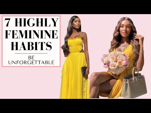 7 Highly Feminine Habits - Be Unforgettable! | The Feminine Universe