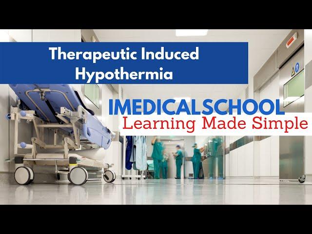 Medical School - Therapeutic Induced Hypothermia