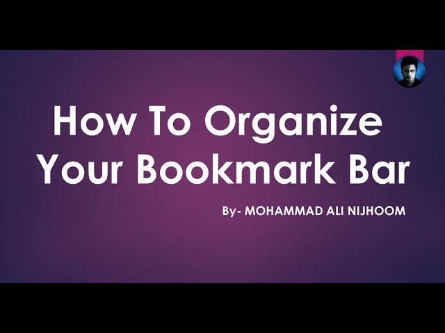 How To Organize Your Bookmark Bar On Google Chrome | By Mohammad Ali Nijhoom