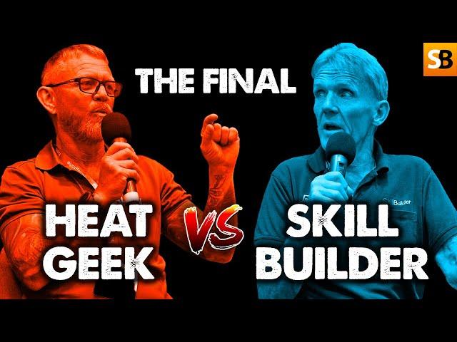 Heat Geek vs Skill Builder  The Final Round