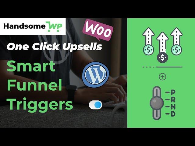 Smart Funnel Triggers | WooCommerce One Click Upsells