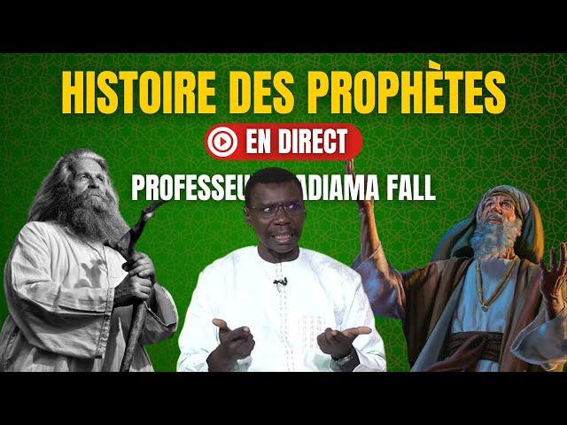 EN DIRECT : Histoire Complète des PROPHÈTES par PROFESSEUR MADIAMA FALL