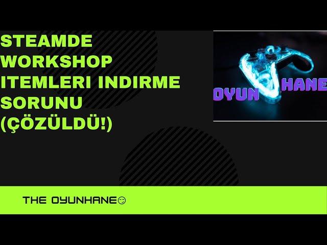 STEAM WORKSHOP İTEMLERİNİ İNDİRME