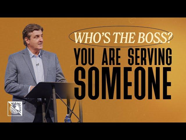 Who’s the Boss? [You Are Serving Someone] | Pastor Allen Jackson