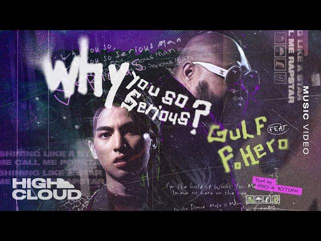 GULF KANAWUT Ft. F.HERO - WHY YOU SO SERIOUS (Prod. by NINO & BOTCASH) [Official MV]