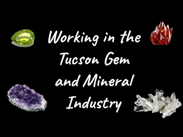 Working in the Tucson Gem and Mineral Industry