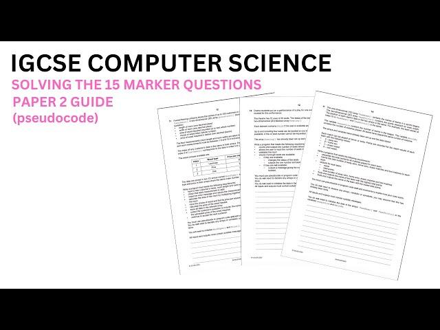 IGCSE Computer Science 0478 | 15 marker question past paper practice