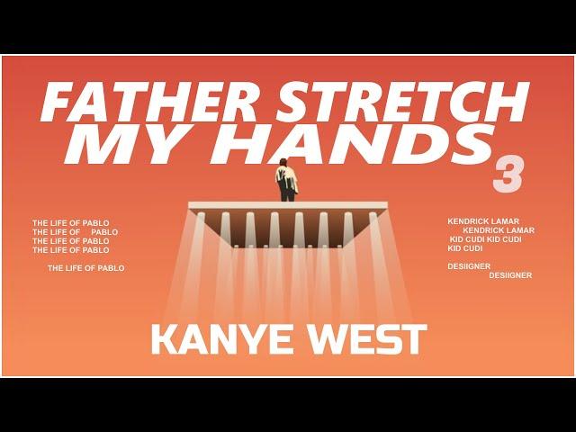 Father Stretch My Hands pt. 3 (feat. Kendrick Lamar, Kid Cudi, Desiigner)