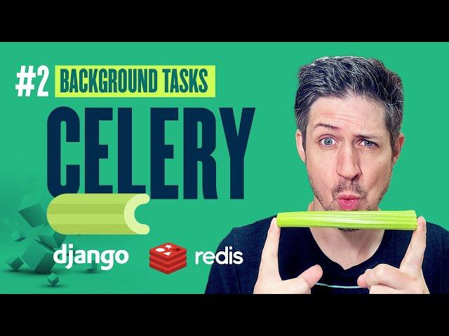 How to set up Celery and Redis - Django Background Tasks - Part 2