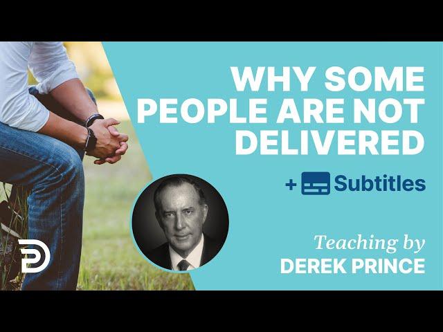 Why Some People Are Not Delivered | Derek Prince