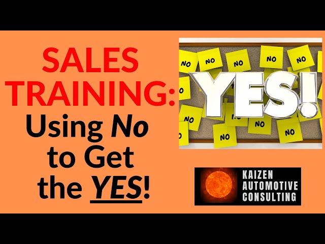 SALES TRAINING: Using No to Get the YES!!