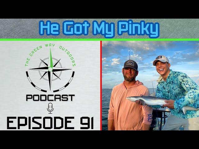 Episode 91- He Got My Pinky - The Green Way Outdoors Podcast