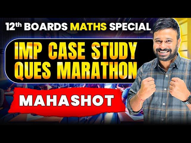 Most Important Case Study Questions | Class 12th Maths Boards Exam 2025