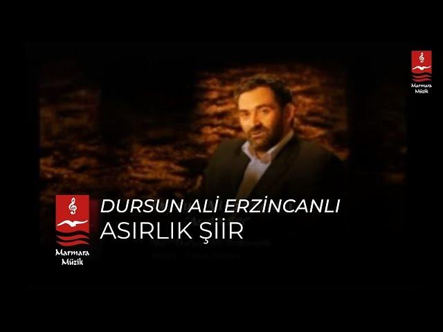 DURSUN ALİ ERZİNCANLI "ASIRLIK ŞİİR"