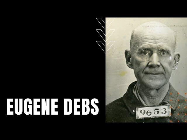 Eugene Debs: Unionizer, Prisoner, Presidential Candidate, and Nobel Peace Prize Nominee