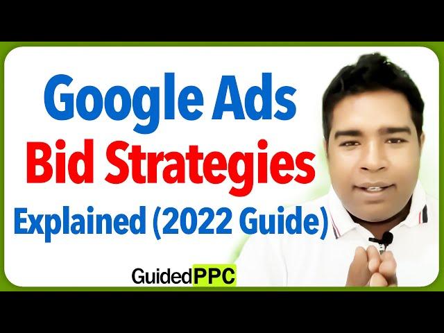 Google Ads Bid Strategies Explained - 2022 Guide