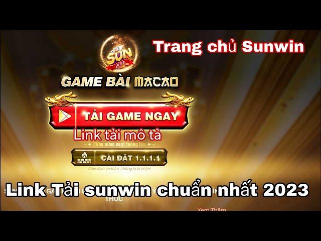 tải sunwin | cách tải sunwin mới nhất 2023 - link tải game tài xỉu sunwin uy tín mới nhất 2023