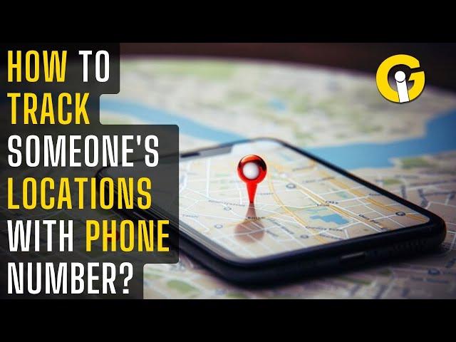 How to track someone's location with phone number | Gad Insider