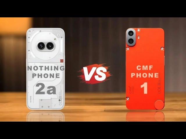 CMF Phone 1 Vs Nothing Phone 2a | Full Comparison  Which one is Best.