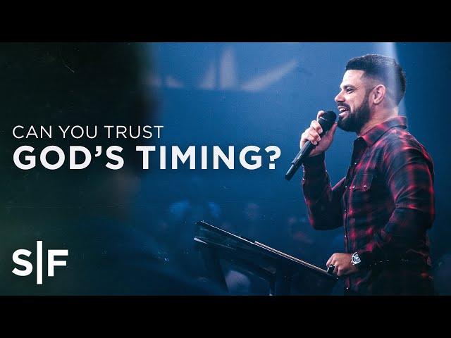 Can You Trust God's Timing? | Steven Furtick