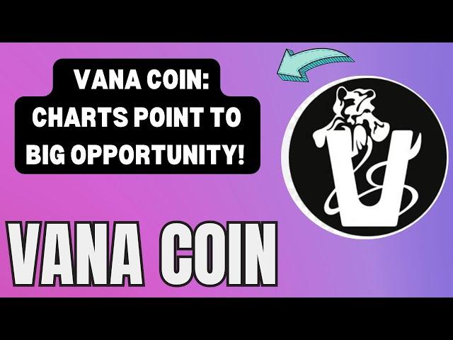 VANA COIN CHART SIGNALS: NEXT BIG MOVE INCOMING? VANA COIN TECHNICAL ANALYSIS  !