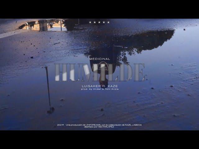 LUISAKER - HUMILDE ft KAZE [MEDICINAL]