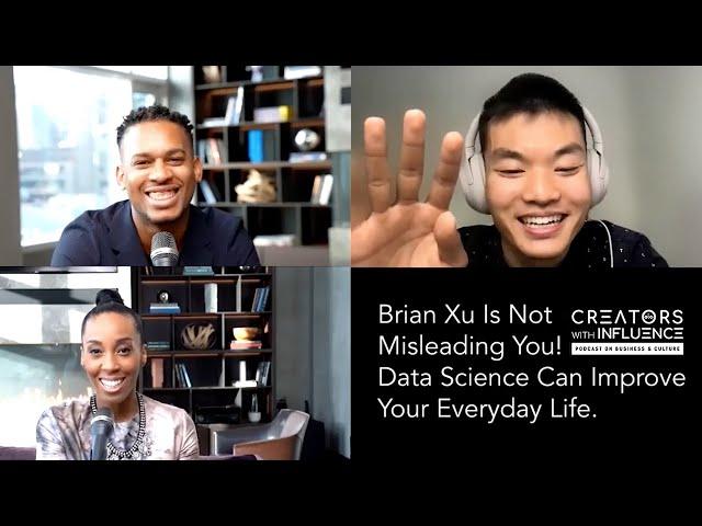 Creators with Influence: Brian Xu Is Not Misleading You! Data Science Can Improve Your Life