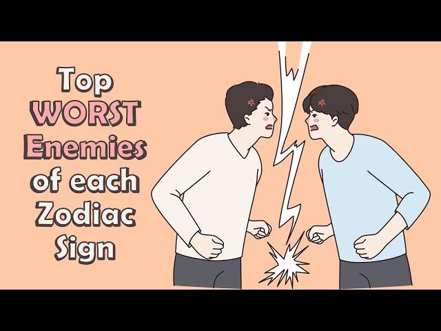 Top WORST Enemies of each Zodiac Sign