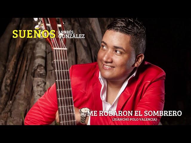 Andrés González - Me Robaron El Sombrero (Audio)