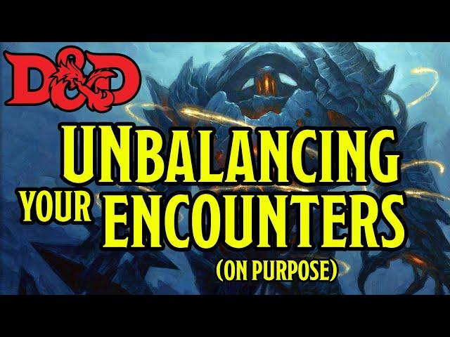 Subtle DM Trick of Un-Balancing Your Encounters | Dungeons and Dragons 5e