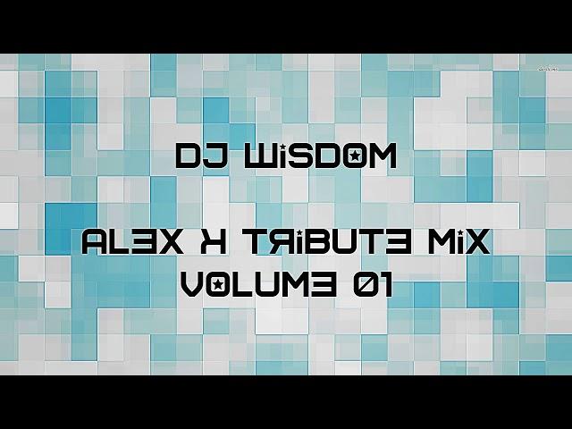 Dj Wisdom - Alex K Tribute Mix - Volume 01