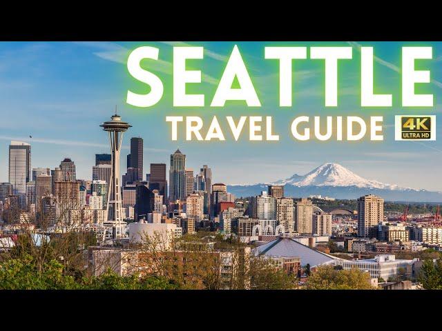 Seattle Washington Travel Guide: Best Things To Do in Seattle