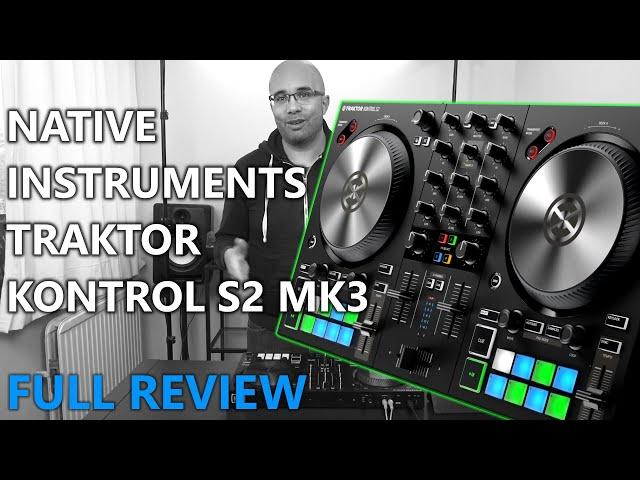 NATIVE INSTRUMENTS TRAKTOR KONTROL S2 MK3 REVIEW