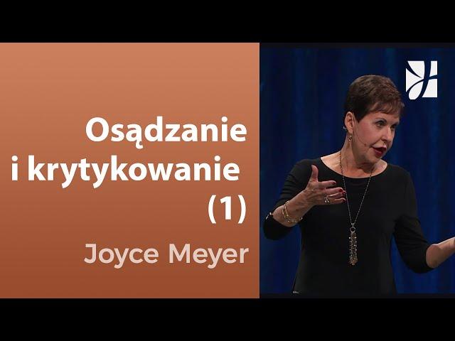 Osądzanie i krytykowanie (1) | Joyce Meyer | Kształtowanie charakteru