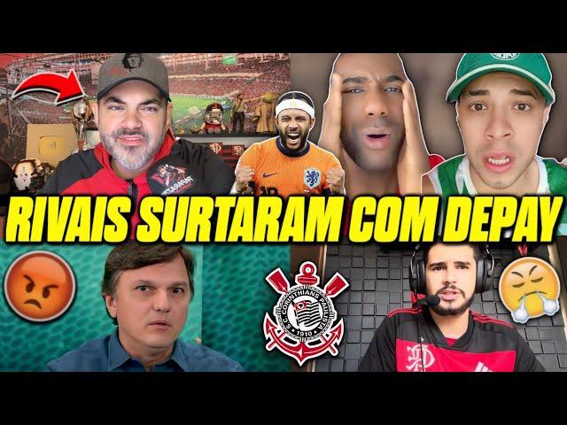 VAMOS RIR?! REAÇÕES DOS RIVAIS INDIGNADO APÓS DEPAY NO CORINTHIANS!!!